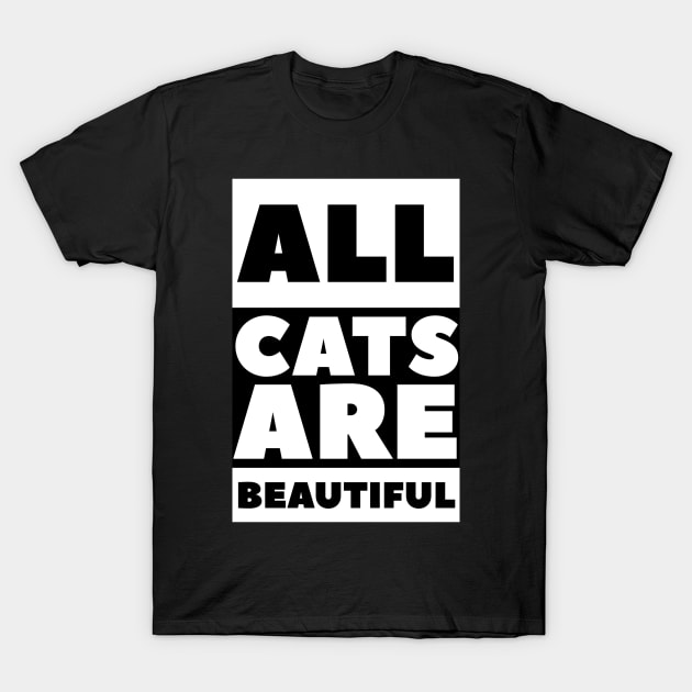 All cats are beautiful T-Shirt by Beautifultd